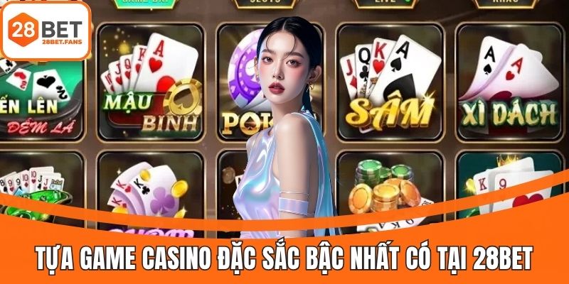 Đắm chìm trong trò chơi casino đẳng cấp tại 28BET