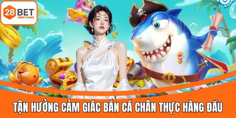 Giải trí cực đã với sảnh bắn cá siêu hấp dẫn 28BET