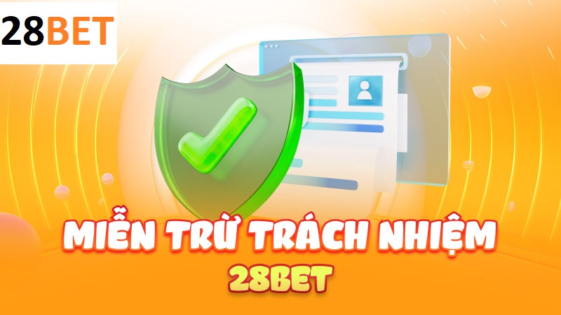 Giới thiệu về chính sách miễn trừ trách nhiệm 28BET