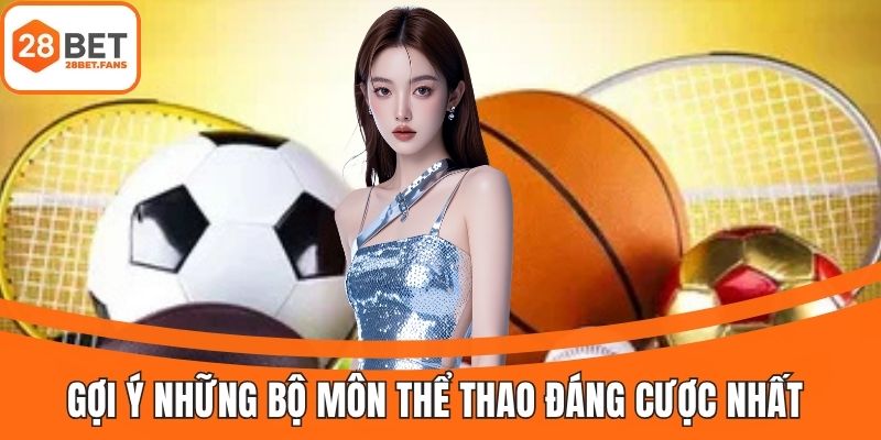 Những lựa chọn cá cược thể thao cực hot tại28BET