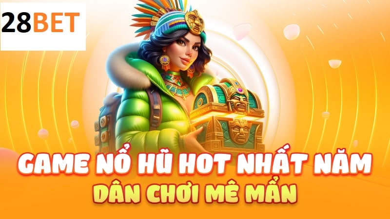 Giới thiệu về game nổ hũ Jackpot 28BET