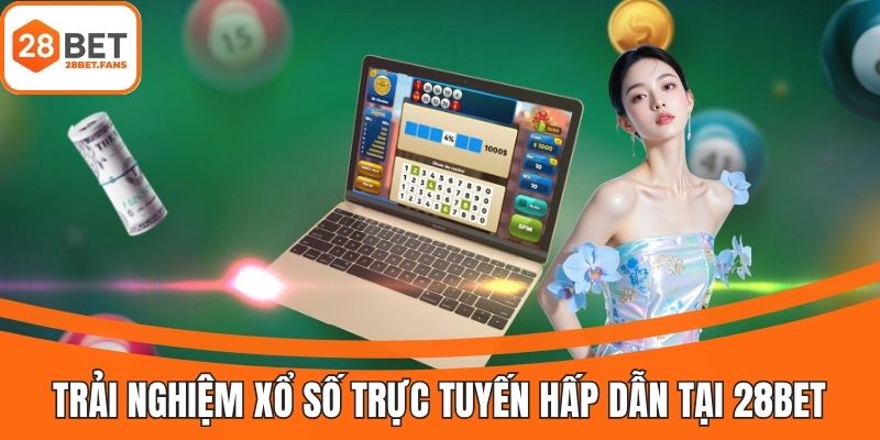 Sảnh chơi xổ số 28BET mở ra cơ hội trúng lớn